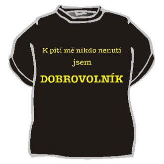 Zábavné předměty - Tričko K pití mě nikdo nenutí ...